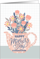 Happy Mothers Day Goddaughter Teapot of Flowers and Hand Lettering card