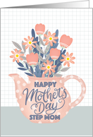 Happy Mothers Day Step Mom Teapot of Flowers and Hand Lettering card