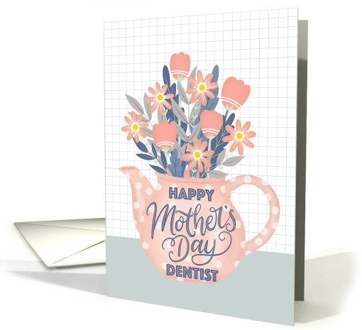 Happy Mothers Day Dentist Teapot of Flowers and Hand Lettering card