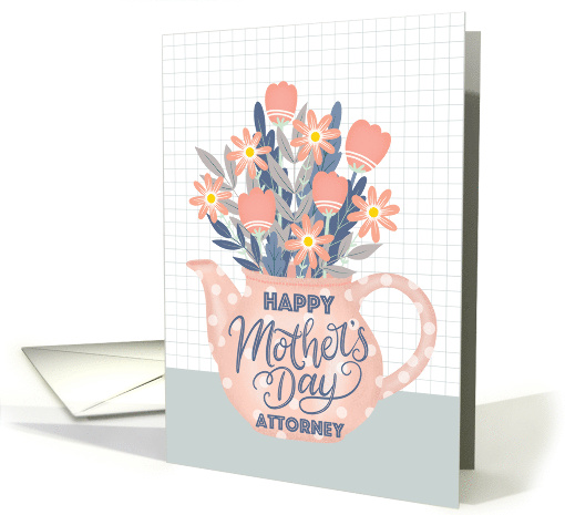 Happy Mothers Day Attorney Teapot of Flowers and Hand Lettering card