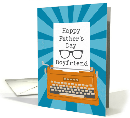 Happy Fathers Day Boyfriend with Typewriter Glasses and Sunburst card
