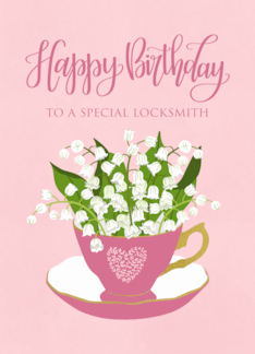 Birthday to Locksmith with Tea Cup of Flowers and Hand Lettering