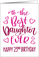 Best Daughter Ever 23rd Birthday Typography in Pink Tones card