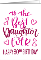 Best Daughter Ever 30th Birthday Typography in Pink Tones card