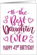 Best Daughter Ever 41st Birthday Typography in Pink Tones card