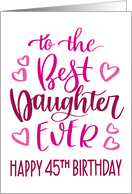 Best Daughter Ever 45th Birthday Typography in Pink Tones card