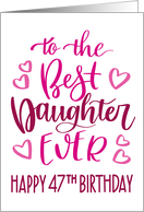 Best Daughter Ever 47th Birthday Typography in Pink Tones card