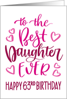 Best Daughter Ever 63rd Birthday Typography in Pink Tones card