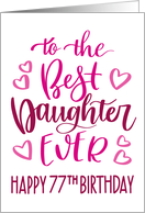 Best Daughter Ever 77th Birthday Typography in Pink Tones card