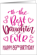 Best Daughter Ever 89th Birthday Typography in Pink Tones card
