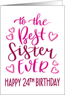 Best Sister Ever 24th Birthday Typography in Pink Tones card