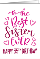 Best Sister Ever 35th Birthday Typography in Pink Tones card