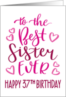 Best Sister Ever 37th Birthday Typography in Pink Tones card