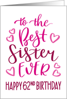 Best Sister Ever 62nd Birthday Typography in Pink Tones card