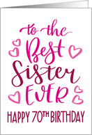 Best Sister Ever 70th Birthday Typography in Pink Tones card