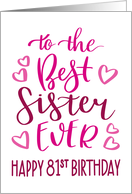 Best Sister Ever 81st Birthday Typography in Pink Tones card