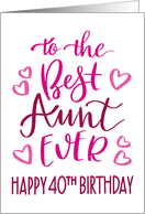 Best Aunt Ever 40th Birthday Typography in Pink Tones card