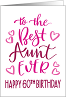Best Aunt Ever 60th Birthday Typography in Pink Tones card