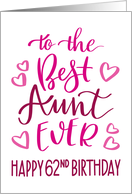 Best Aunt Ever 62nd Birthday Typography in Pink Tones card