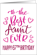 Best Aunt Ever 67th Birthday Typography in Pink Tones card