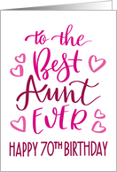 Best Aunt Ever 70th Birthday Typography in Pink Tones card