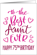 Best Aunt Ever 75th Birthday Typography in Pink Tones card