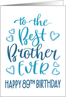 Best Brother Ever 89th Birthday Typography in Blue Tones card