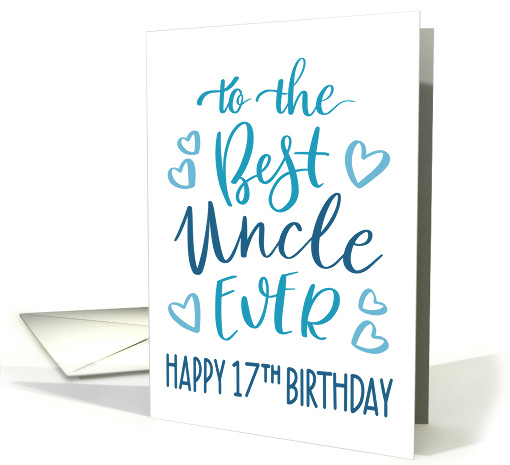 Best Uncle Ever 17th Birthday Typography in Blue Tones card (1698548)