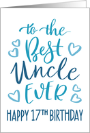 Best Uncle Ever 17th Birthday Typography in Blue Tones card