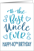 Best Uncle Ever 40th Birthday Typography in Blue Tones card