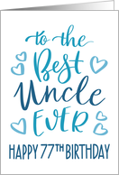 Best Uncle Ever 77th Birthday Typography in Blue Tones card