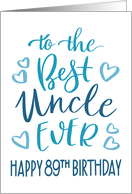 Best Uncle Ever 89th Birthday Typography in Blue Tones card
