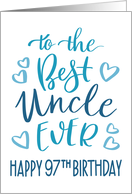 Best Uncle Ever 97th Birthday Typography in Blue Tones card