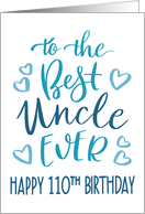 Best Uncle Ever 110th Birthday Typography in Blue Tones card