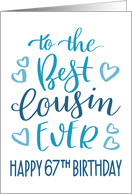 Best Cousin Ever 67th Birthday Typography in Blue Tones card