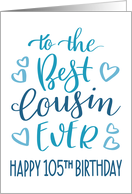 Best Cousin Ever 105th Birthday Typography in Blue Tones card