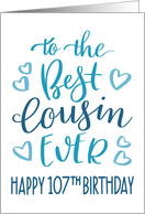 Best Cousin Ever 107th Birthday Typography in Blue Tones card
