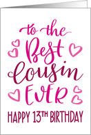 Best Cousin Ever 13th Birthday Typography in Pink Tones card