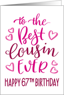 Best Cousin Ever 67th Birthday Typography in Pink Tones card