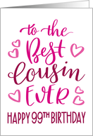 Best Cousin Ever 99th Birthday Typography in Pink Tones card