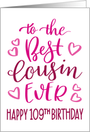 Best Cousin Ever 109th Birthday Typography in Pink Tones card