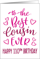 Best Cousin Ever 110th Birthday Typography in Pink Tones card