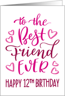 Best Friend Ever 12th Birthday Typography in Pink Tones card