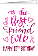 Best Friend Ever 13th Birthday Typography in Pink Tones card
