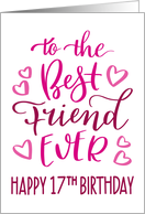 Best Friend Ever 17th Birthday Typography in Pink Tones card