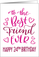 Best Friend Ever 24th Birthday Typography in Pink Tones card