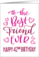 Best Friend Ever 42nd Birthday Typography in Pink Tones card