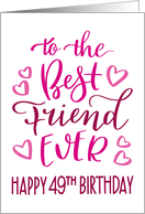 Best Friend Ever 49th Birthday Typography in Pink Tones card