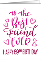 Best Friend Ever 69th Birthday Typography in Pink Tones card