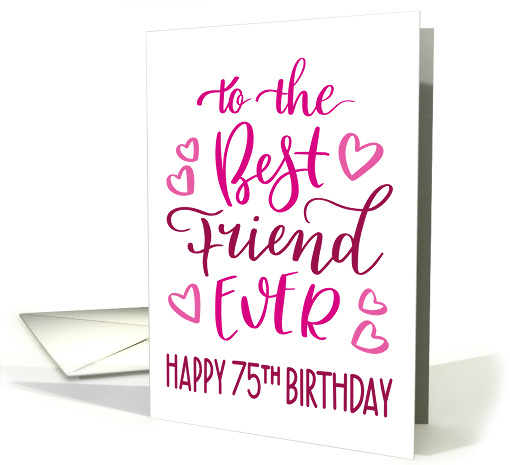 Best Friend Ever 75th Birthday Typography in Pink Tones card (1699444)